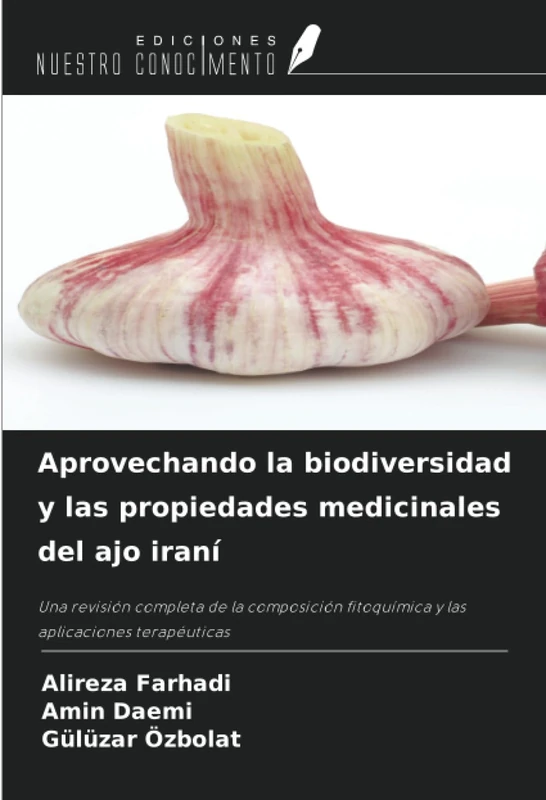 Aprovechando la biodiversidad y las propiedades medicinales del ajo iraní: Una revisión completa de la composición fitoquímica y las aplicaciones terapéuticas