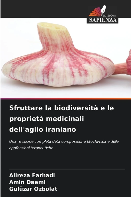 Sfruttare la biodiversità e le proprietà medicinali dell'aglio iraniano: Una revisione completa della composizione fitochimica e delle applicazioni terapeutiche - Image 1