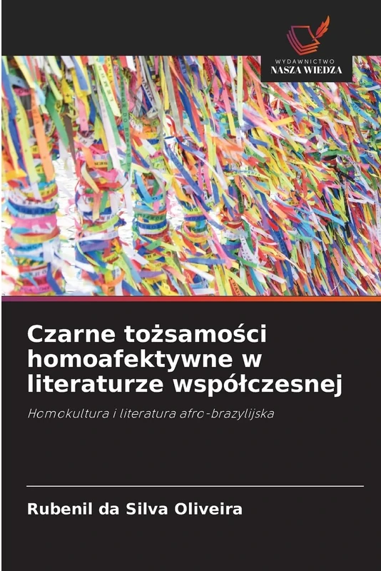 Czarne tożsamości homoafektywne w literaturze współczesnej: Homokultura i literatura afro-brazylijska
