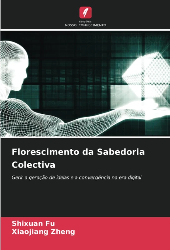 Florescimento da Sabedoria Colectiva: Gerir a geração de ideias e a convergência na era digital
