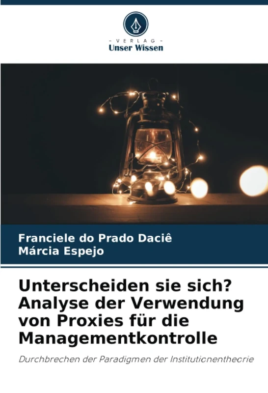 Unterscheiden sie sich? Analyse der Verwendung von Proxies für die Managementkontrolle: Durchbrechen der Paradigmen der Institutionentheorie