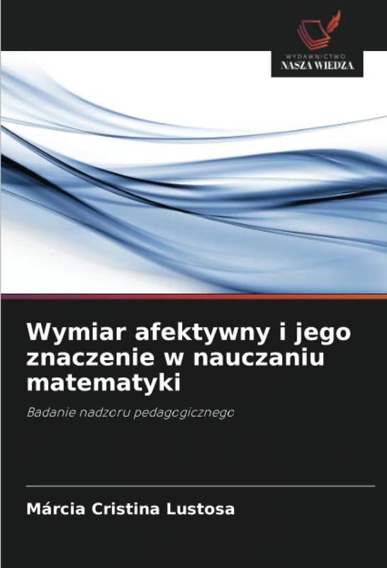 Wymiar afektywny i jego znaczenie w nauczaniu matematyki: Badanie nadzoru pedagogicznego