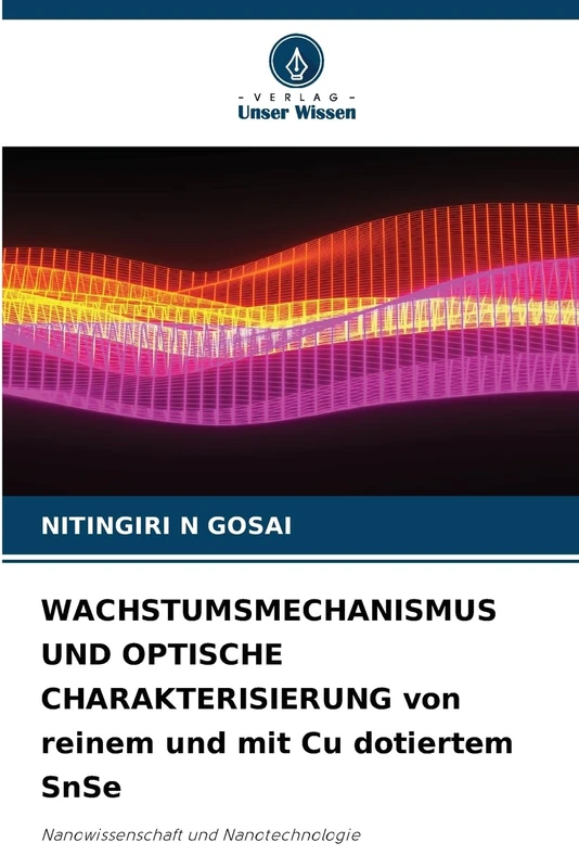 WACHSTUMSMECHANISMUS UND OPTISCHE CHARAKTERISIERUNG von reinem und mit Cu dotiertem SnSe: Nanowissenschaft und Nanotechnologie