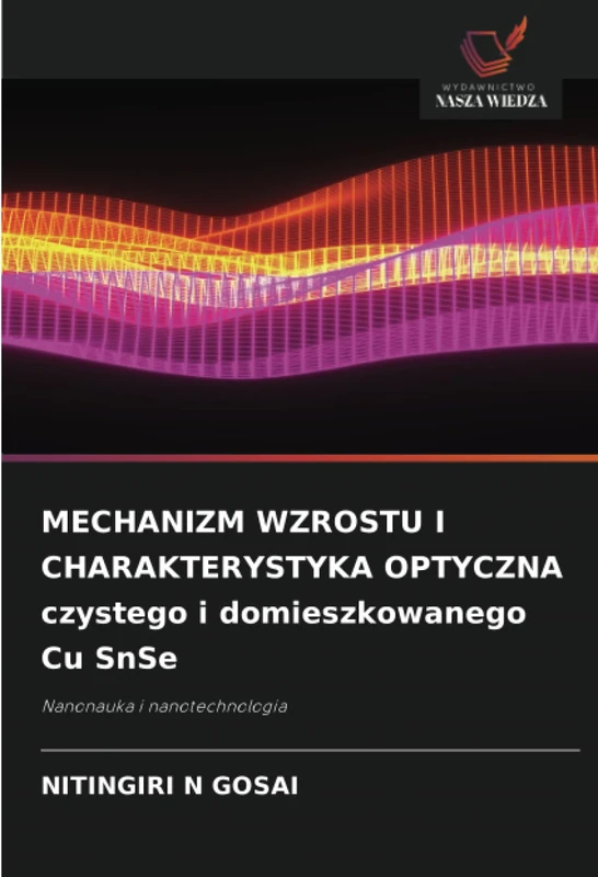 MECHANIZM WZROSTU I CHARAKTERYSTYKA OPTYCZNA czystego i domieszkowanego Cu SnSe: Nanonauka i nanotechnologia