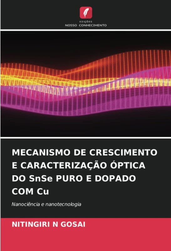 MECANISMO DE CRESCIMENTO E CARACTERIZAÇÃO ÓPTICA DO SnSe PURO E DOPADO COM Cu: Nanociência e nanotecnologia