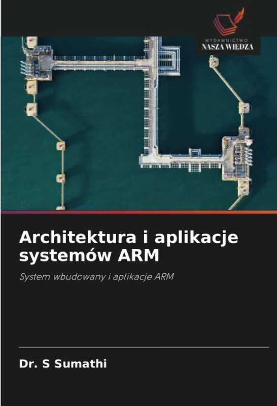 Architektura i aplikacje systemów ARM: System wbudowany i aplikacje ARM