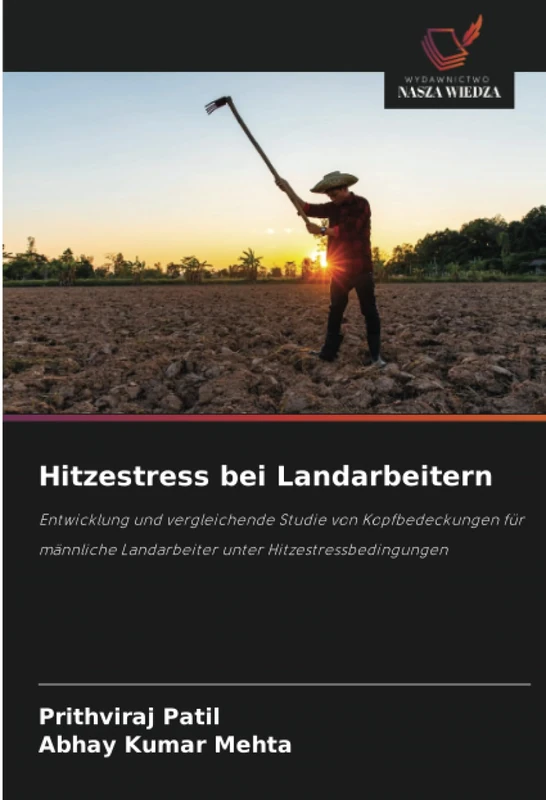 Hitzestress bei Landarbeitern: Entwicklung und vergleichende Studie von Kopfbedeckungen für männliche Landarbeiter unter Hitzestressbedingungen