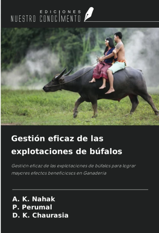 Gestión eficaz de las explotaciones de búfalos: Gestión eficaz de las explotaciones de búfalos para lograr mayores efectos beneficiosos en Ganadería