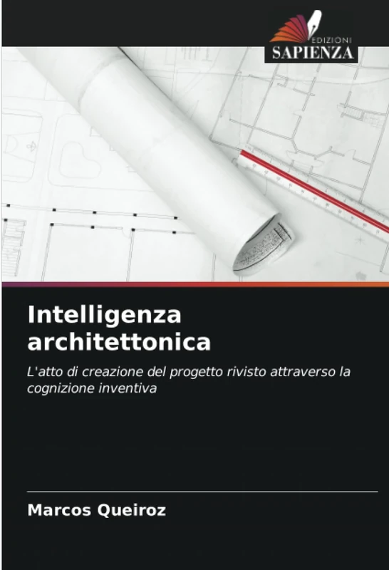 Intelligenza architettonica: L'atto di creazione del progetto rivisto attraverso la cognizione inventiva