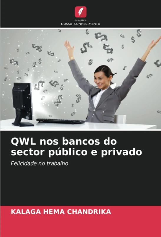 QWL nos bancos do sector público e privado: Felicidade no trabalho