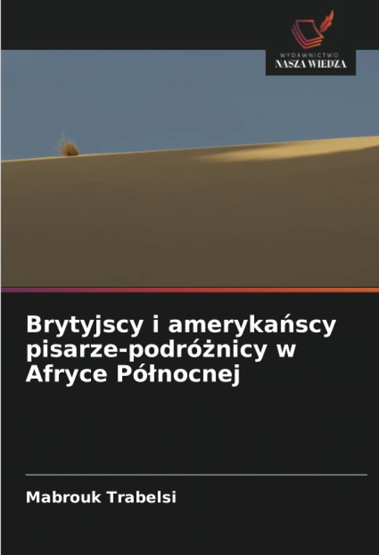 Brytyjscy i amerykańscy pisarze-podróżnicy w Afryce Północnej