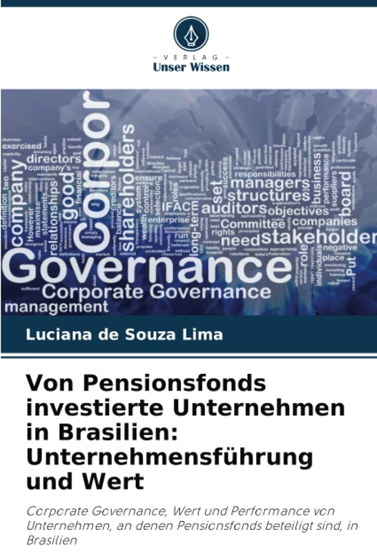 Von Pensionsfonds investierte Unternehmen in Brasilien: Unternehmensführung und Wert: Corporate Governance, Wert und Performance von Unternehmen, an denen Pensionsfonds beteiligt sind, in Brasilien