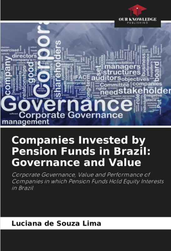 Companies Invested by Pension Funds in Brazil: Governance and Value: Corporate Governance, Value and Performance of Companies in which Pension Funds Hold Equity Interests in Brazil