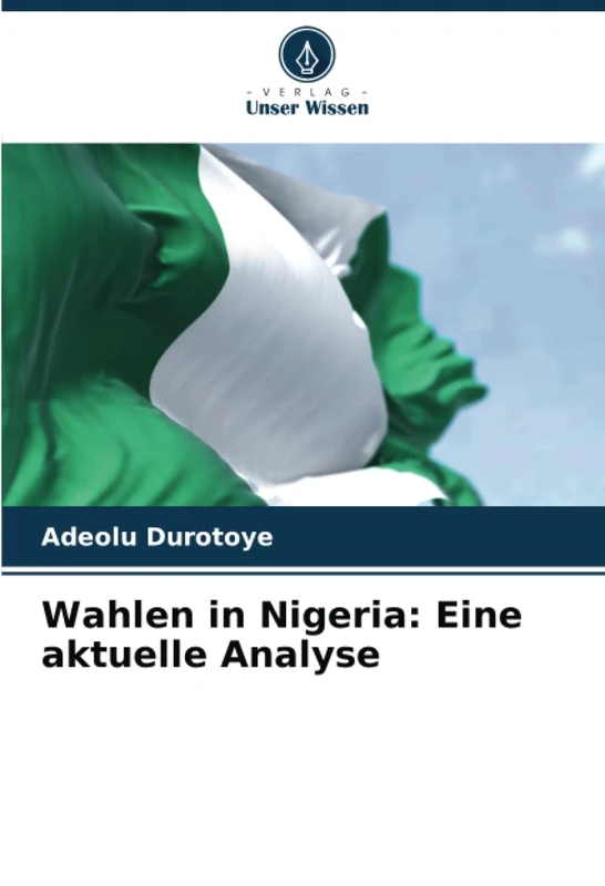 Wahlen in Nigeria: Eine aktuelle Analyse