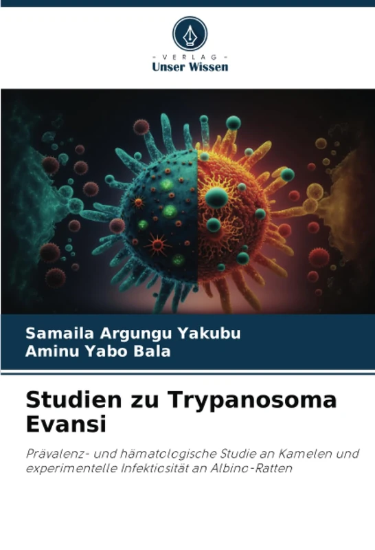 Studien zu Trypanosoma Evansi: Prävalenz- und hämatologische Studie an Kamelen und experimentelle Infektiosität an Albino-Ratten