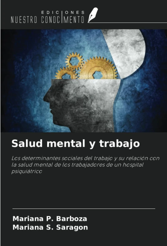 Salud mental y trabajo: Los determinantes sociales del trabajo y su relación con la salud mental de los trabajadores de un hospital psiquiátrico