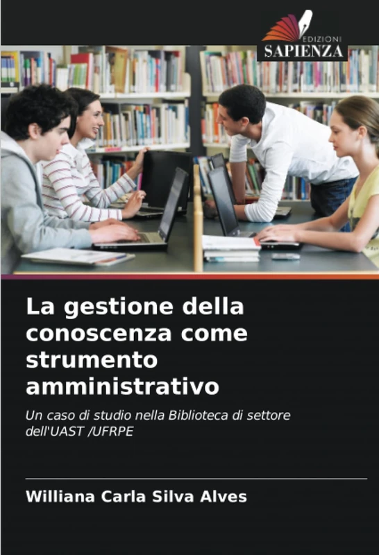 La gestione della conoscenza come strumento amministrativo: Un caso di studio nella Biblioteca di settore dell'UAST /UFRPE