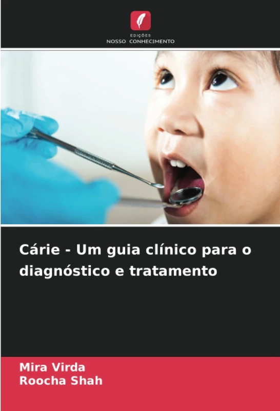 Cárie - Um guia clínico para o diagnóstico e tratamento