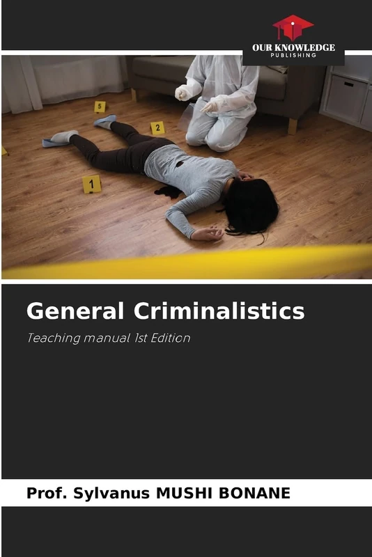 General Criminalistics: Teaching manual 1st Edition