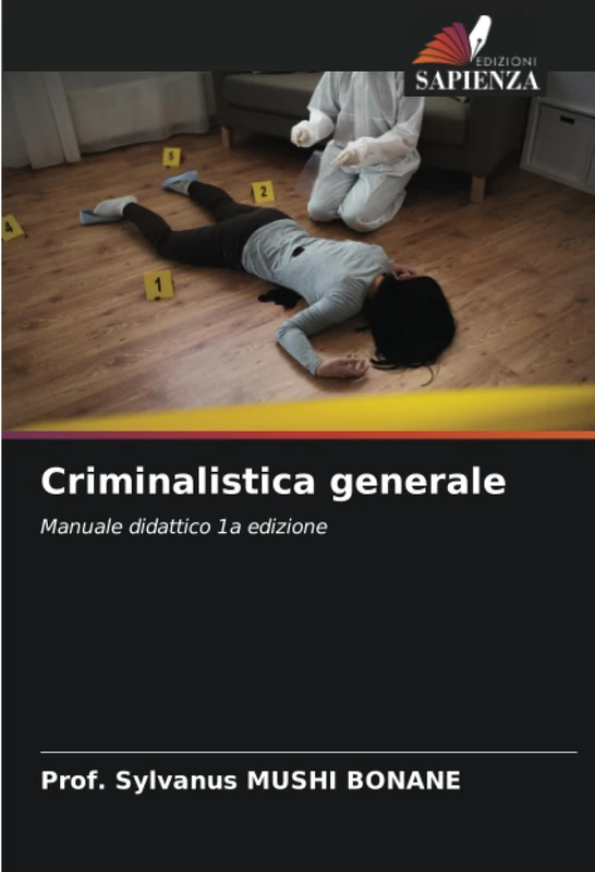 Criminalistica generale: Manuale didattico 1a edizione