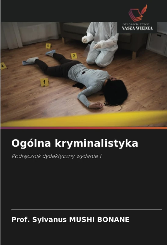 Ogólna kryminalistyka: Podręcznik dydaktyczny wydanie 1
