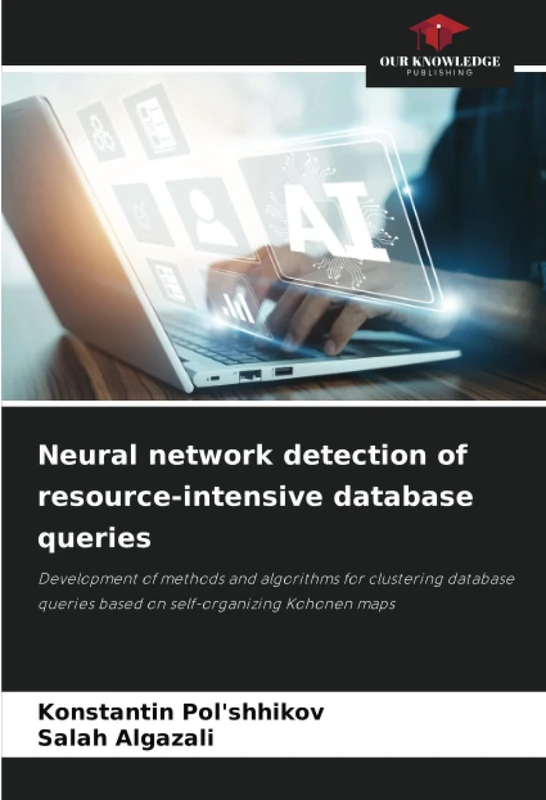 Neural network detection of resource-intensive database queries: Development of methods and algorithms for clustering database queries based on self-organizing Kohonen maps - Image 1