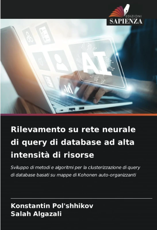 Rilevamento su rete neurale di query di database ad alta intensità di risorse: Sviluppo di metodi e algoritmi per la clusterizzazione di query di database basati su mappe di Kohonen auto-organizzanti - Image 1