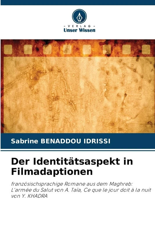 Der Identitätsaspekt in Filmadaptionen: französischsprachige Romane aus dem Maghreb: L'armée du Salut von A. Taïa, Ce que le jour doit à la nuit von Y. KHADRA - Image 1