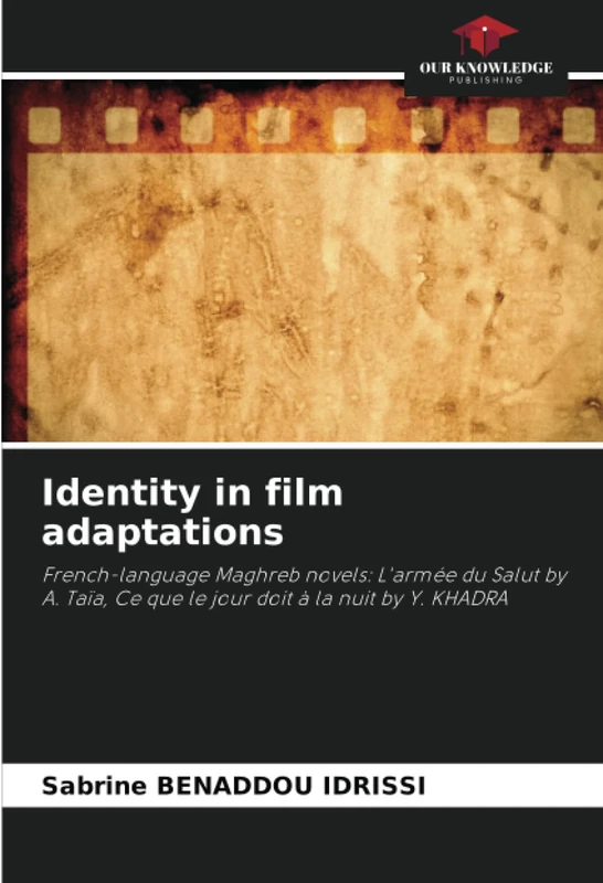 Identity in film adaptations: French-language Maghreb novels: L'armée du Salut by A. Taïa, Ce que le jour doit à la nuit by Y. KHADRA - Image 1
