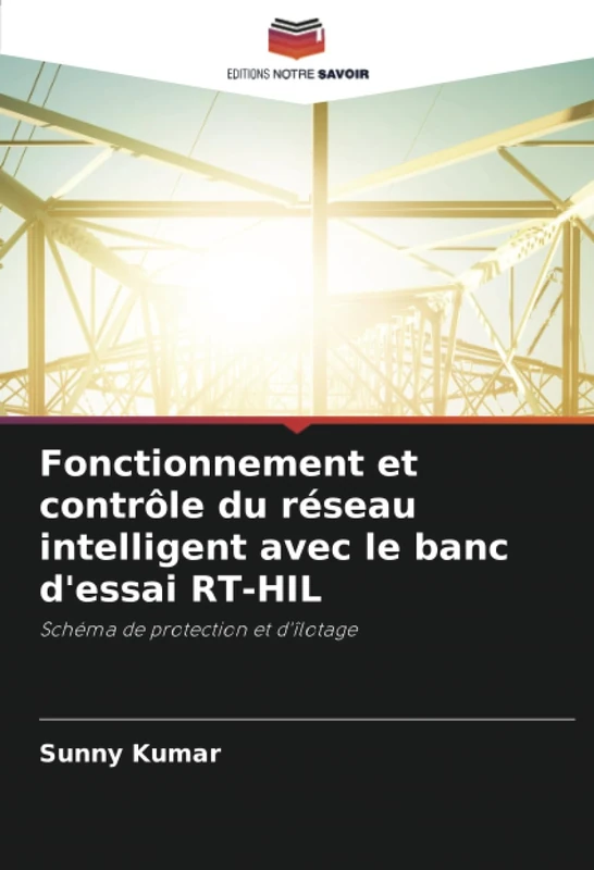 Fonctionnement et contrôle du réseau intelligent avec le banc d'essai RT-HIL: Schéma de protection et d'îlotage