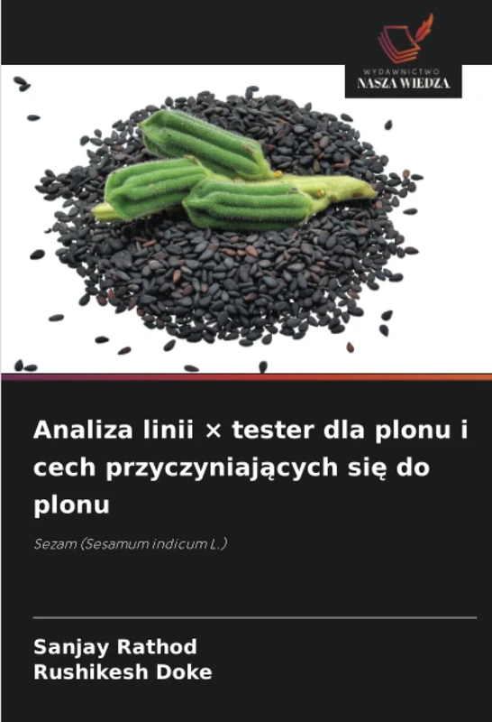 Analiza linii × tester dla plonu i cech przyczyniających się do plonu: Sezam (Sesamum indicum L.)