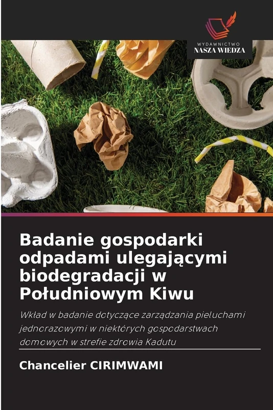 Badanie gospodarki odpadami ulegającymi biodegradacji w Poludniowym Kiwu: Wk¿ad w badanie dotycz¿ce zarz¿dzania pieluchami jednorazowymi w niektórych gospodarstwach domowych w strefie zdrowia Kadutu - Image 1