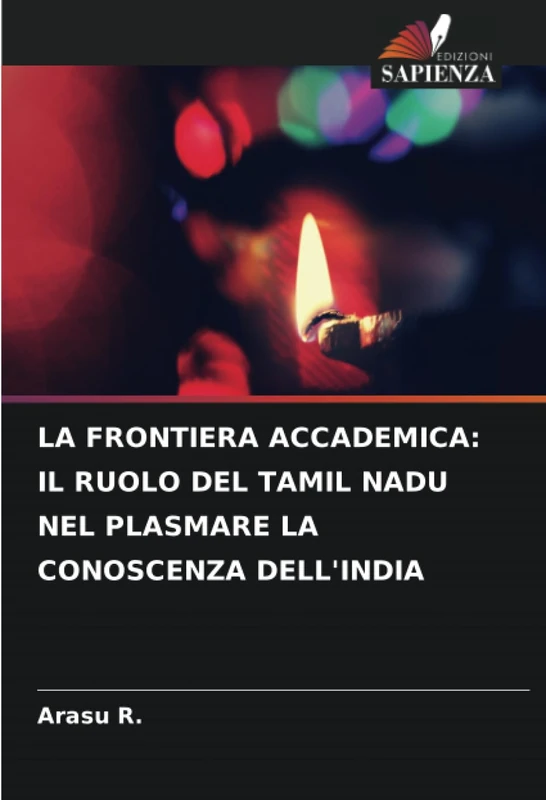 LA FRONTIERA ACCADEMICA: IL RUOLO DEL TAMIL NADU NEL PLASMARE LA CONOSCENZA DELL'INDIA