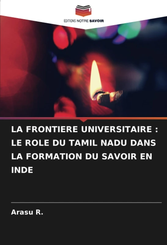 LA FRONTIERE UNIVERSITAIRE : LE ROLE DU TAMIL NADU DANS LA FORMATION DU SAVOIR EN INDE