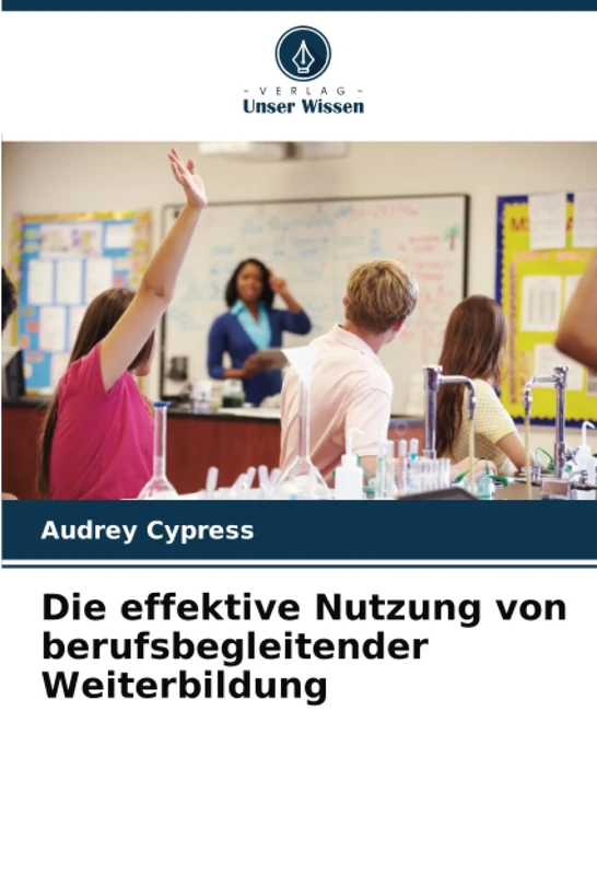 Die effektive Nutzung von berufsbegleitender Weiterbildung