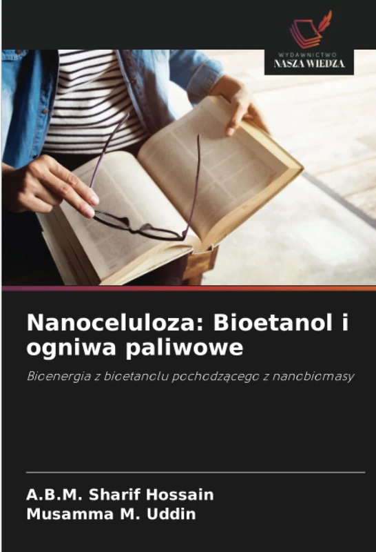 Nanoceluloza: Bioetanol i ogniwa paliwowe: Bioenergia z bioetanolu pochodzącego z nanobiomasy