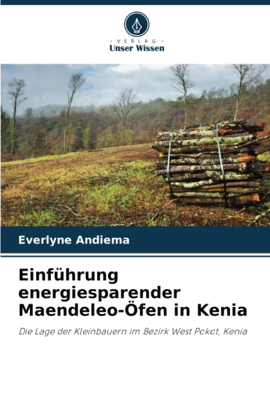 Einführung energiesparender Maendeleo-Öfen in Kenia: Die Lage der Kleinbauern im Bezirk West Pokot, Kenia