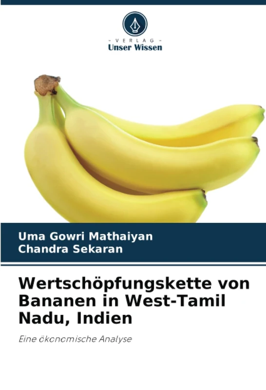 Wertschöpfungskette von Bananen in West-Tamil Nadu, Indien: Eine ökonomische Analyse