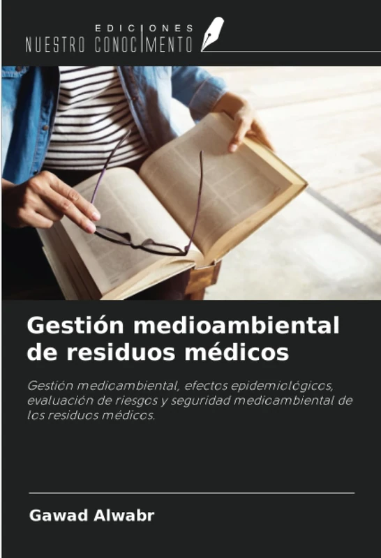 Gestión medioambiental de residuos médicos: Gestión medioambiental, efectos epidemiológicos, evaluación de riesgos y seguridad medioambiental de los residuos médicos.