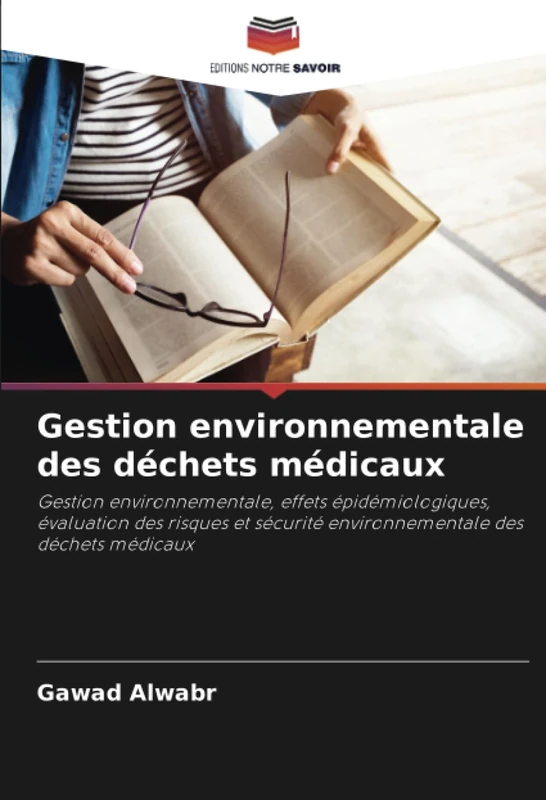Gestion environnementale des déchets médicaux: Gestion environnementale, effets épidémiologiques, évaluation des risques et sécurité environnementale des déchets médicaux