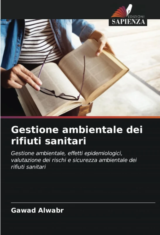 Gestione ambientale dei rifiuti sanitari: Gestione ambientale, effetti epidemiologici, valutazione dei rischi e sicurezza ambientale dei rifiuti sanitari