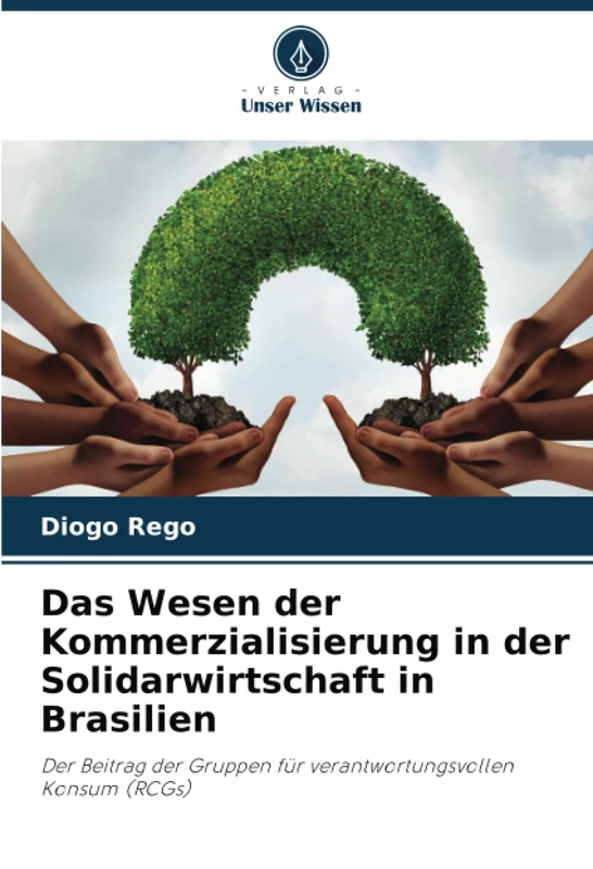 Das Wesen der Kommerzialisierung in der Solidarwirtschaft in Brasilien: Der Beitrag der Gruppen für verantwortungsvollen Konsum (RCGs)
