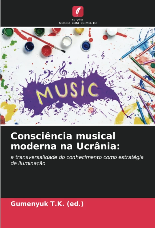 Consciência musical moderna na Ucrânia:: a transversalidade do conhecimento como estratégia de iluminação
