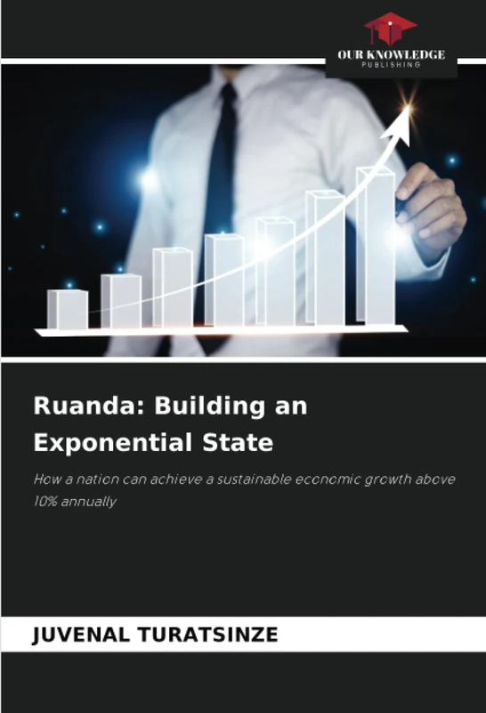Ruanda: Building an Exponential State: How a nation can achieve a sustainable economic growth above 10% annually - Image 1