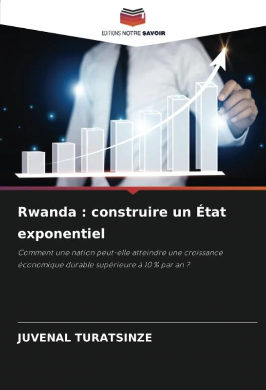 Rwanda : construire un État exponentiel: Comment une nation peut-elle atteindre une croissance économique durable supérieure à 10 % par an ? - Image 1