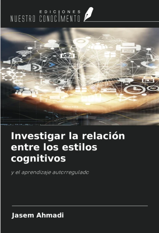 Investigar la relación entre los estilos cognitivos: y el aprendizaje autorregulado
