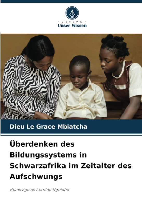 Überdenken des Bildungssystems in Schwarzafrika im Zeitalter des Aufschwungs: Hommage an Antoine Nguidjol - Image 1