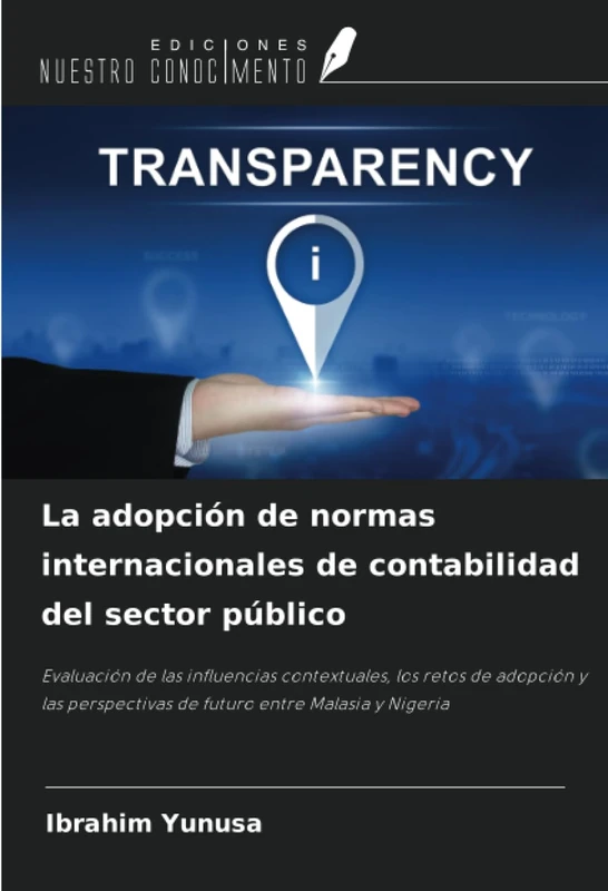 La adopción de normas internacionales de contabilidad del sector público: Evaluación de las influencias contextuales, los retos de adopción y las perspectivas de futuro entre Malasia y Nigeria