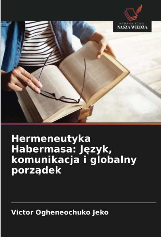 Hermeneutyka Habermasa: Język, komunikacja i globalny porządek