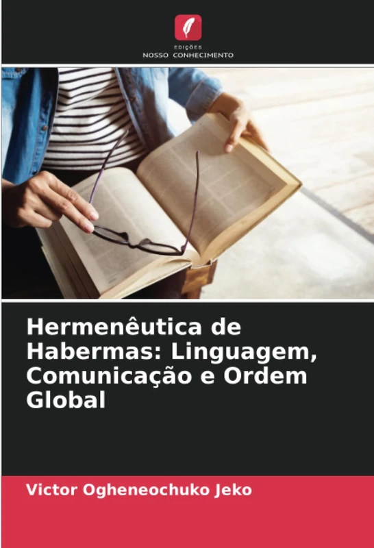 Hermenêutica de Habermas: Linguagem, Comunicação e Ordem Global